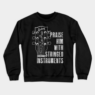 Praise Him with Stringed Instruments - Psalm 150:4 Crewneck Sweatshirt